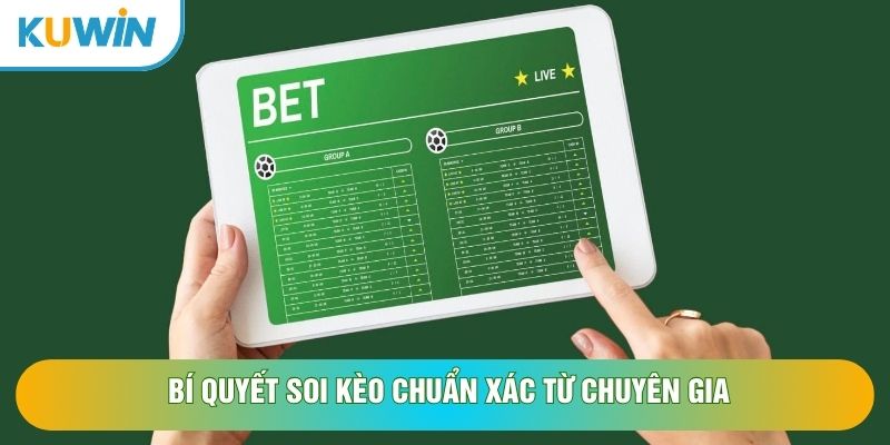 Bí quyết soi kèo chuẩn xác từ chuyên gia Bí quyết soi kèo chuẩn xác từ chuyên gia