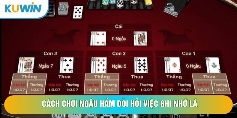 Cách chơi ngầu hầm đòi hỏi việc ghi nhớ lá