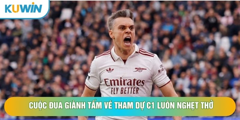 Cuộc đua giành tấm vé tham dự C1 luôn nghẹt thở