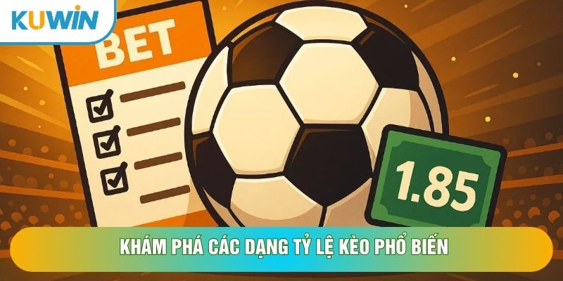 Khám phá các dạng tỷ lệ kèo phổ biến Khám phá các dạng tỷ lệ kèo phổ biến