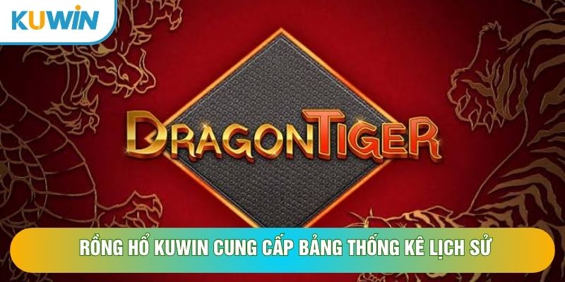 Rồng hổ KUWIN cung cấp bảng thống kê lịch sử Rồng hổ KUWIN cung cấp bảng thống kê lịch sử