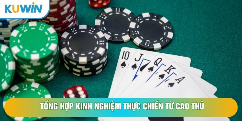 Tổng hợp kinh nghiệm thực chiến từ cao thủ