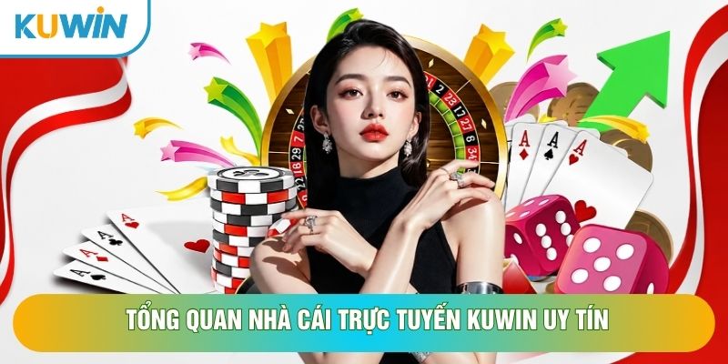 Tổng quan nhà cái trực tuyến KUWIN uy tín